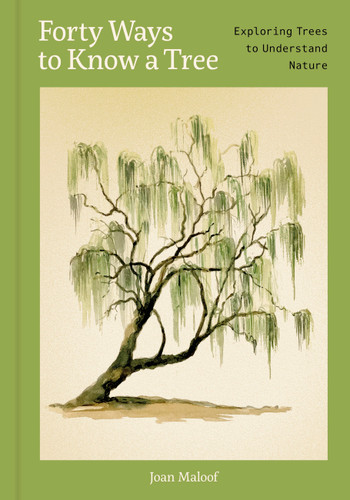 Forty Ways to Know a Tree: Exploring Trees to Understand Nature book cover by Joan Maloof