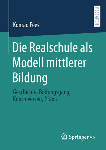 Die Realschule als Modell mittlerer Bildung: Geschichte, Bildungsgang, Kontroversen, Praxis book cover by Konrad Fees