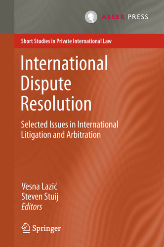 International Dispute Resolution: Selected Issues in International Litigation and Arbitration (Short Studies in Private International Law) book cover by 