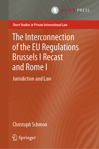 The Interconnection of the EU Regulations Brussels I Recast and Rome I: Jurisdiction and Law (Short Studies in Private International Law) book cover by Christoph Schmon