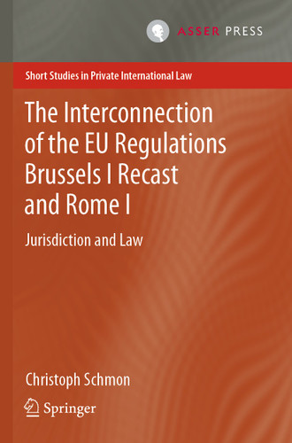 The Interconnection of the EU Regulations Brussels I Recast and Rome I: Jurisdiction and Law (Short Studies in Private International Law) book cover by Christoph Schmon
