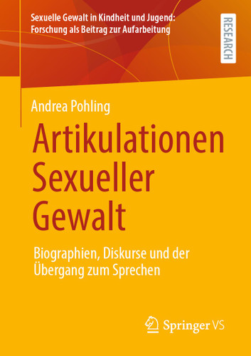 Artikulationen Sexueller Gewalt: Biographien, Diskurse und der Übergang zum Sprechen (Sexuelle Gewalt in Kindheit und Jugend: Forschung als Beitrag zur Aufarbeitung) book cover by Andrea Pohling