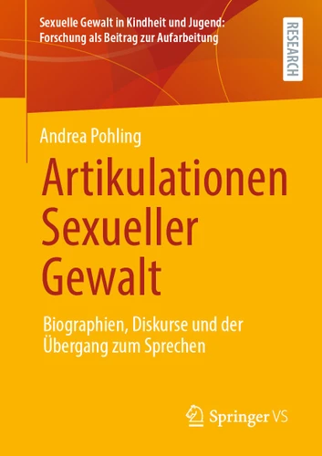 Artikulationen Sexueller Gewalt: Biographien, Diskurse und der Übergang zum Sprechen (Sexuelle Gewalt in Kindheit und Jugend: Forschung als Beitrag zur Aufarbeitung) book cover by Andrea Pohling