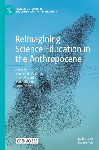Reimagining Science Education in the Anthropocene (Palgrave Studies in Education and the Environment) book cover by 