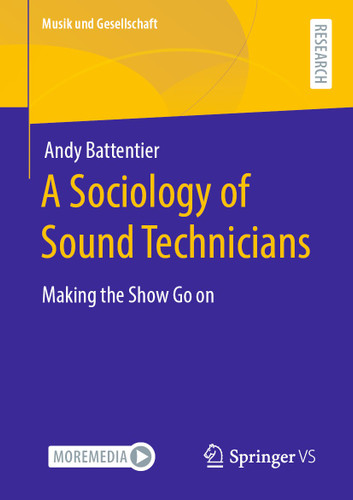 A Sociology of Sound Technicians: Making the Show Go on (Musik und Gesellschaft) book cover by Andy Battentier