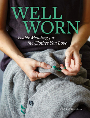Well Worn: Visible Mending for the Clothes You Love book cover by Skye Pennant
