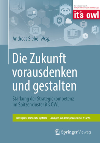 Die Zukunft vorausdenken und gestalten: Stärkung der Strategiekompetenz im Spitzencluster it’s OWL (Intelligente Technische Systeme – Lösungen aus dem Spitzencluster it’s OWL) book cover by 