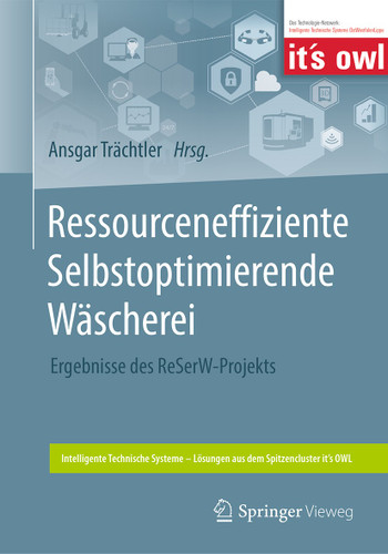 Ressourceneffiziente Selbstoptimierende Wäscherei: Ergebnisse des ReSerW-Projekts (Intelligente Technische Systeme – Lösungen aus dem Spitzencluster it’s OWL) book cover by 