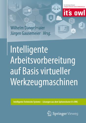 Intelligente Arbeitsvorbereitung auf Basis virtueller Werkzeugmaschinen (Intelligente Technische Systeme – Lösungen aus dem Spitzencluster it’s OWL) book cover by 