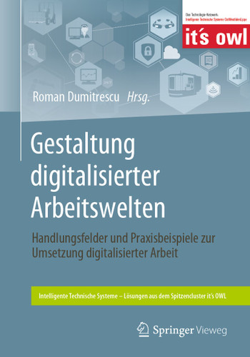 Gestaltung digitalisierter Arbeitswelten: Handlungsfelder und Praxisbeispiele zur Umsetzung digitalisierter Arbeit (Intelligente Technische Systeme – Lösungen aus dem Spitzencluster it’s OWL) book cover by 