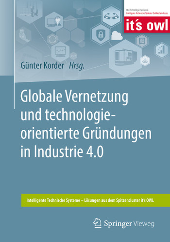 Globale Vernetzung und technologieorientierte Gründungen in Industrie 4.0 (Intelligente Technische Systeme – Lösungen aus dem Spitzencluster it’s OWL) book cover by 