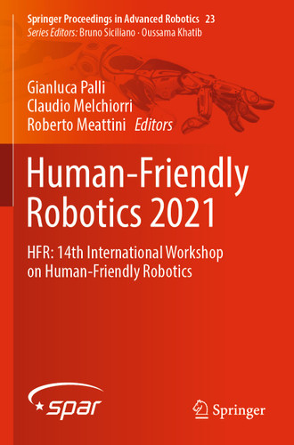 Human-Friendly Robotics 2021: HFR: 14th International Workshop on Human-Friendly Robotics (Springer Proceedings in Advanced Robotics #23) book cover by 
