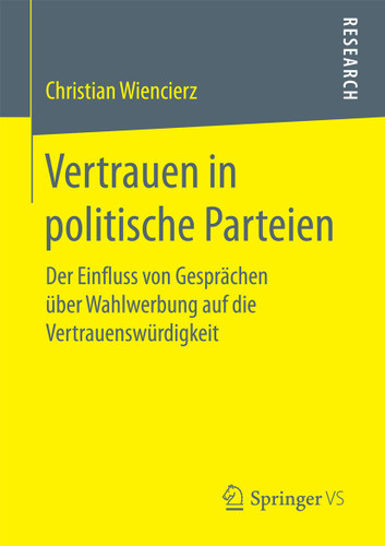 Vertrauen in politische Parteien: Der Einfluss von Gesprächen über Wahlwerbung auf die Vertrauenswürdigkeit book cover by Christian Wiencierz