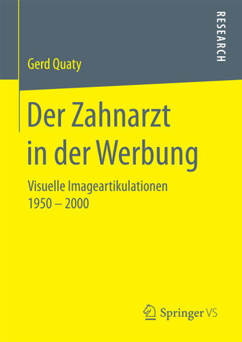 Der Zahnarzt in der Werbung: Visuelle Imageartikulationen 1950 – 2000 book cover by Gerd Quaty