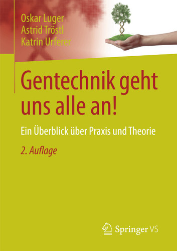 Gentechnik geht uns alle an!: Ein Überblick über Praxis und Theorie book cover by Oskar Luger, Astrid Tröstl, Katrin Urferer