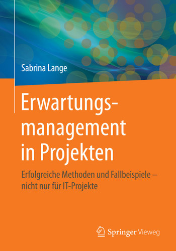 Erwartungsmanagement in Projekten: Erfolgreiche Methoden und Fallbeispiele – nicht nur für IT-Projekte book cover by Sabrina Lange