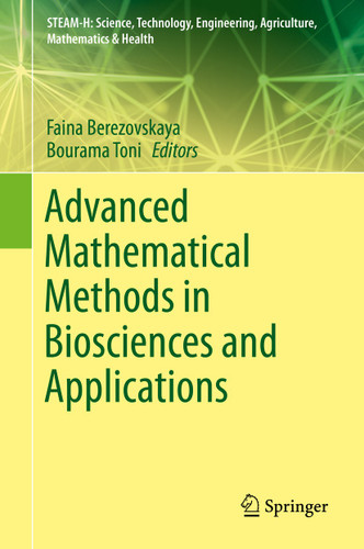Advanced Mathematical Methods in Biosciences and Applications (STEAM-H: Science, Technology, Engineering, Agriculture, Mathematics & Health) book cover by 