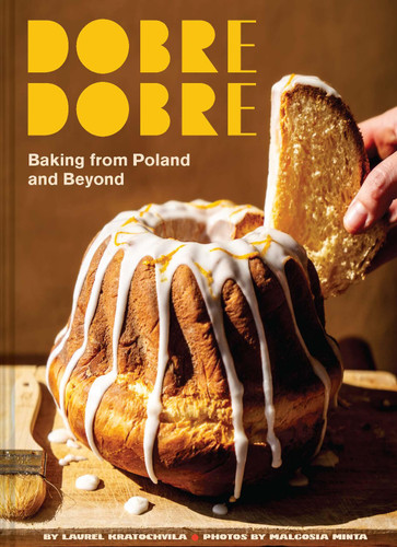 Dobre Dobre: Baking from Poland and Beyond book cover by Laurel Kratochvila