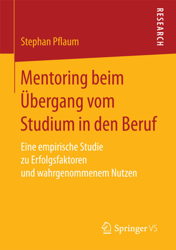 Mentoring beim Übergang vom Studium in den Beruf: Eine empirische Studie zu Erfolgsfaktoren und wahrgenommenem Nutzen book cover by Stephan Pflaum