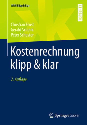 Kostenrechnung klipp & klar (WiWi klipp & klar) book cover by Christian Ernst, Gerald Schenk, Peter Schuster