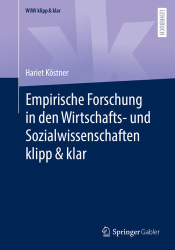 Empirische Forschung in den Wirtschafts- und Sozialwissenschaften klipp & klar (WiWi klipp & klar) book cover by Hariet Köstner