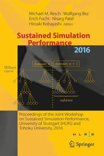 Sustained Simulation Performance 2016: Proceedings of the Joint Workshop on Sustained Simulation Performance, University of Stuttgart (HLRS) and Tohoku University, 2016 book cover by 