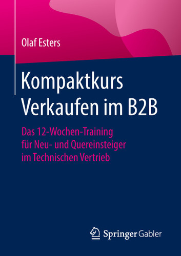 Kompaktkurs Verkaufen im B2B: Das 12-Wochen-Training für Neu- und Quereinsteiger im Technischen Vertrieb book cover by Olaf Esters