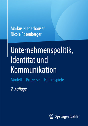 Unternehmenspolitik, Identität und Kommunikation: Modell - Prozesse - Fallbeispiele book cover by Markus Niederhäuser, Nicole Rosenberger