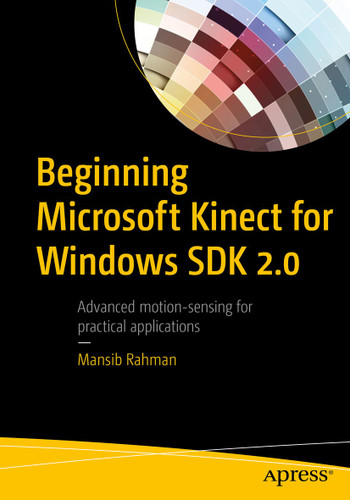 Beginning Microsoft Kinect for Windows SDK 2.0: Motion and Depth Sensing for Natural User Interfaces book cover by Mansib Rahman