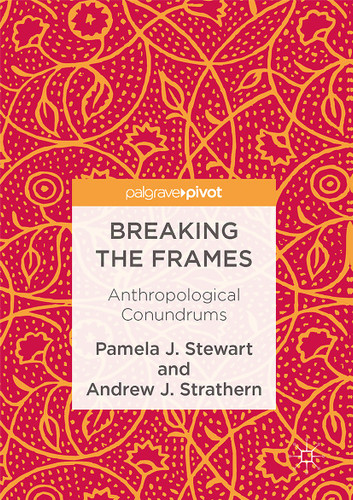 Breaking the Frames: Anthropological Conundrums book cover by Pamela J. Stewart, Andrew J. Strathern