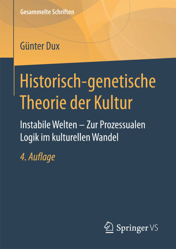 Historisch-genetische Theorie der Kultur: Instabile Welten – Zur Prozessualen Logik im kulturellen Wandel (Gesammelte Schriften #2) book cover by Günter Dux