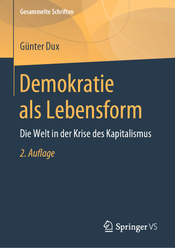 Demokratie als Lebensform: Die Welt in der Krise des Kapitalismus (Gesammelte Schriften #11) book cover by Günter Dux