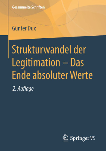 Strukturwandel der Legitimation – Das Ende absoluter Werte (Gesammelte Schriften #7) book cover by Günter Dux
