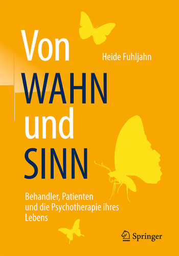 Von WAHN und SINN - Behandler, Patienten und die Psychotherapie ihres Lebens book cover by Heide Fuhljahn