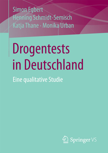 Drogentests in Deutschland: Eine qualitative Studie book cover by Simon Egbert, Henning Schmidt-Semisch, Katja Thane, Monika Urban