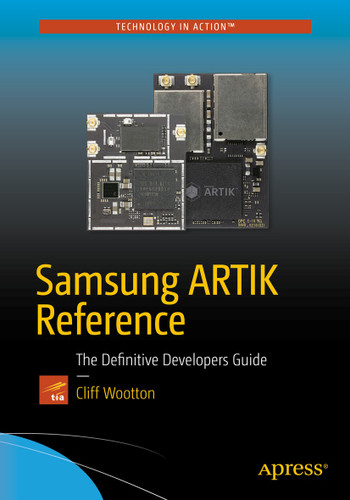 Samsung ARTIK Reference: The Definitive Developers Guide book cover by Cliff Wootton