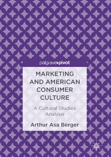 Marketing and American Consumer Culture: A Cultural Studies Analysis book cover by Arthur Asa Berger
