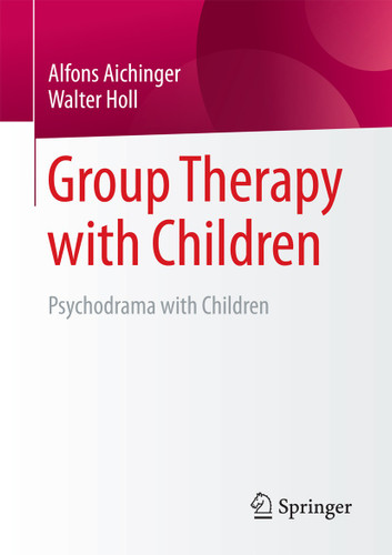 Group Therapy with Children: Psychodrama with Children book cover by Alfons Aichinger, Walter Holl