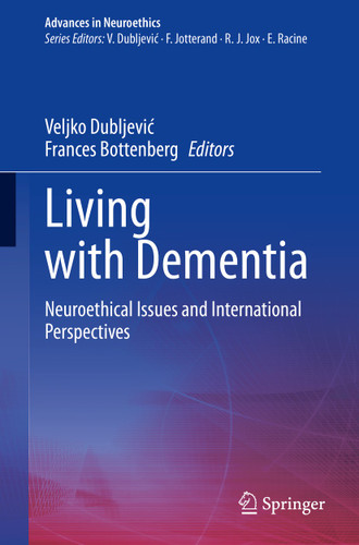 Living with Dementia: Neuroethical Issues and International Perspectives (Advances in Neuroethics) book cover by 