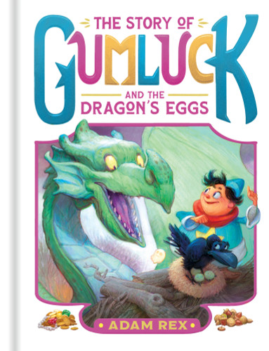 The Story of Gumluck and the Dragon’s Eggs: Book Two (Gumluck the Wizard) book cover by Adam Rex