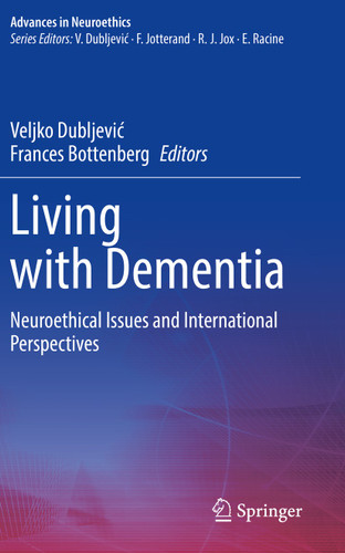 Living with Dementia: Neuroethical Issues and International Perspectives (Advances in Neuroethics) book cover by 