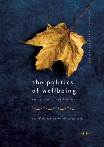 The Politics of Wellbeing: Theory, Policy and Practice (Wellbeing in Politics and Policy) book cover by 