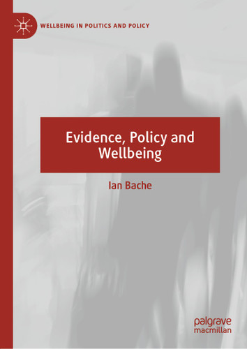 Evidence, Policy and Wellbeing (Wellbeing in Politics and Policy) book cover by Ian Bache