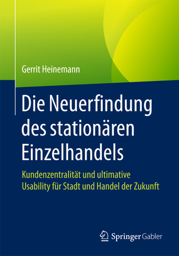 Die Neuerfindung des stationären Einzelhandels: Kundenzentralität und ultimative Usability für Stadt und Handel der Zukunft book cover by Gerrit Heinemann