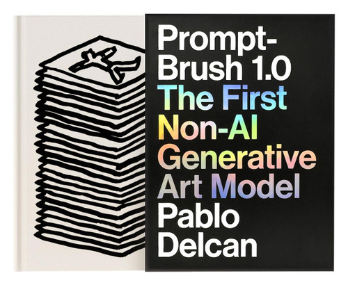 Prompt-Brush 1.0: The First Non-AI Generative Art Model book cover by Pablo Delcan
