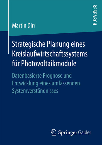 Strategische Planung eines Kreislaufwirtschaftssystems für Photovoltaikmodule: Datenbasierte Prognose und Entwicklung eines umfassenden Systemverständnisses book cover by Martin Dirr