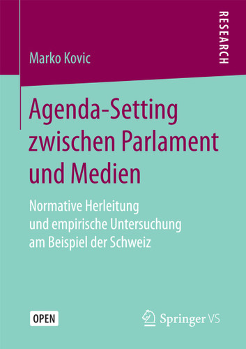 Agenda-Setting zwischen Parlament und Medien: Normative Herleitung und empirische Untersuchung am Beispiel der Schweiz book cover by Marko Kovic