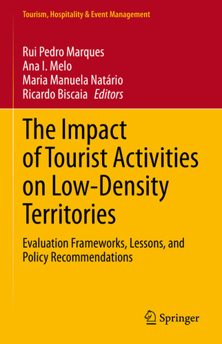 The Impact of Tourist Activities on Low-Density Territories: Evaluation Frameworks, Lessons, and Policy Recommendations (Tourism, Hospitality & Event Management) book cover by 