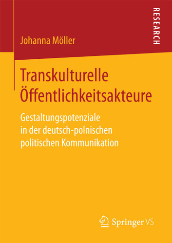 Transkulturelle Öffentlichkeitsakteure: Gestaltungspotenziale in der deutsch-polnischen politischen Kommunikation book cover by Johanna Möller