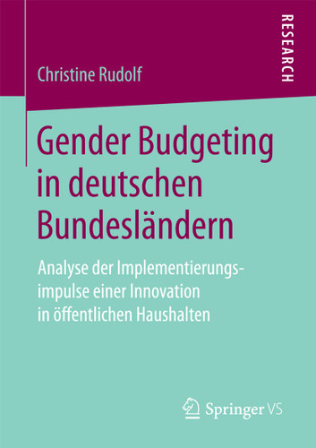 Gender Budgeting in deutschen Bundesländern: Analyse der Implementierungsimpulse einer Innovation in öffentlichen Haushalten book cover by Christine Rudolf